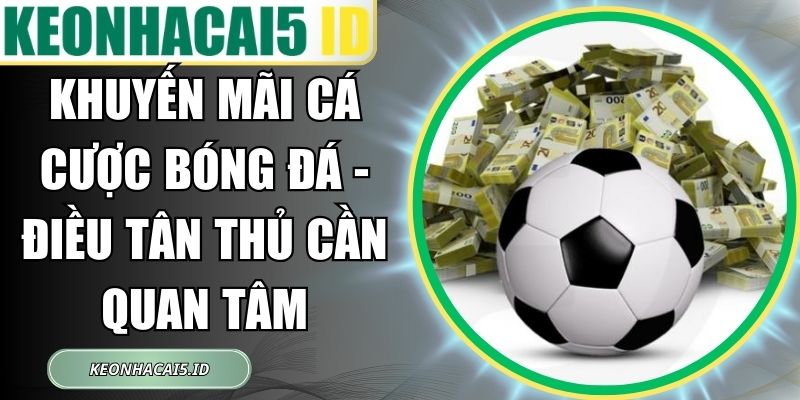 Khuyến Mãi Cá Cược Bóng Đá