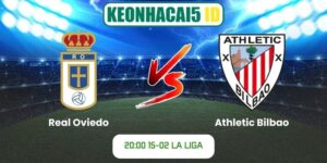 Soi kèo bóng đá Real Oviedo vs Athletic Bilbao (20:00, 15-02, La Liga)