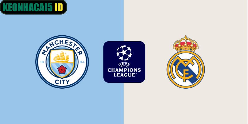 Soi Kèo Manchester City Vs Real Madrid 03h00 Ngày 18/03
