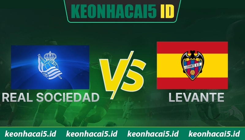 Nhận Định Real Sociedad Vs Levante Lúc 7H 04/04 Chi Tiết