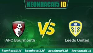 Nhận Định AFC Bournemouth Vs Leeds United Lúc 02h00 Ngày 23/04 - Premier League