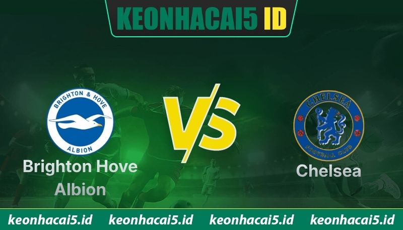Nhận Định Brighton Hove Albion Vs Chelsea Vào 02H00 Ngày 22/04 - Premier League
