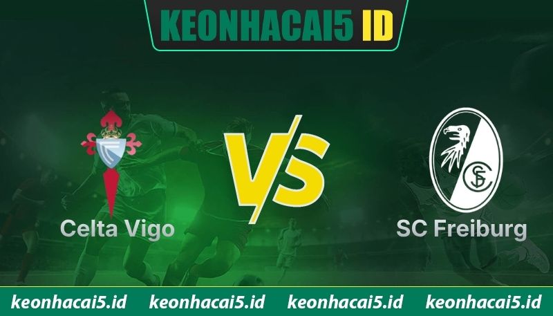 Nhận Định Celta Vigo Vs SC Freiburg Lúc 23H45 Ngày 16/04 - Cúp C2 1 Nhận Định Celta Vigo Vs SC Freiburg Lúc 23H45 Ngày 16/04 - Cúp C2