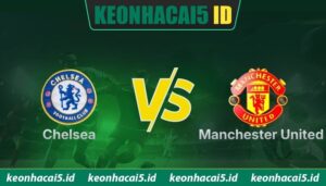 Nhận Định Chelsea Vs Manchester United 02:00 Ngày 19/04 - Premier League