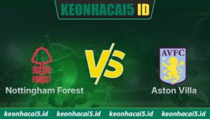 Nhận Định Nottingham Forest Vs Aston Villa Lúc 2:00 Ngày 01/05 - UEFA Europa