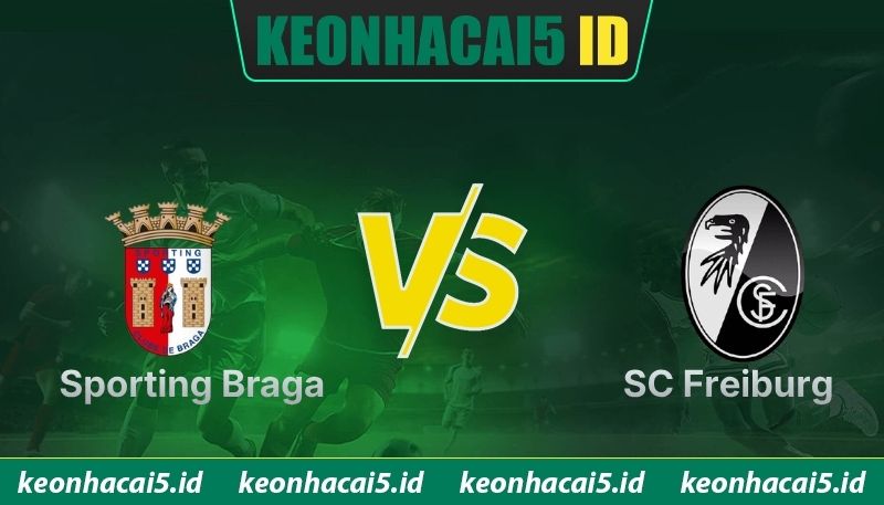 Nhận Định Sporting Braga Vs SC Freiburg Lúc 2H00 Ngày 01/05 - UEFA Europa