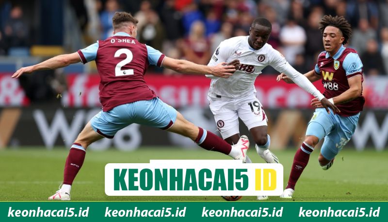 Phong độ Burnley vs Aston Villa khác biệt